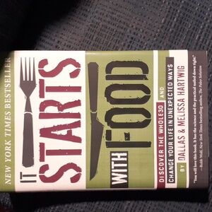 It Starts with Food: Discover the Whole30 and Change Your Life In Unexpected Way